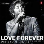 Love Forever With Arijit Singh - Nikhita Gandhi Song Download